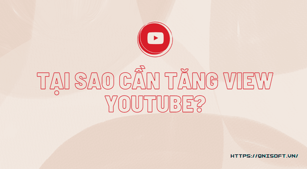 tại sao cần tăng view youtube