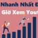 Cách Nhanh Nhất Để Có 4000 Giờ Xem Youtube