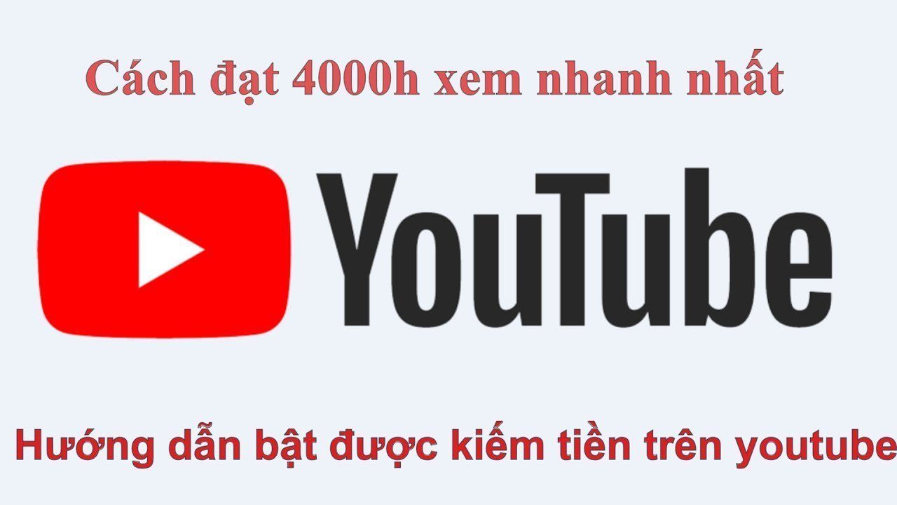 Cách Nhanh Nhất Để Có 4000 Giờ Xem Youtube