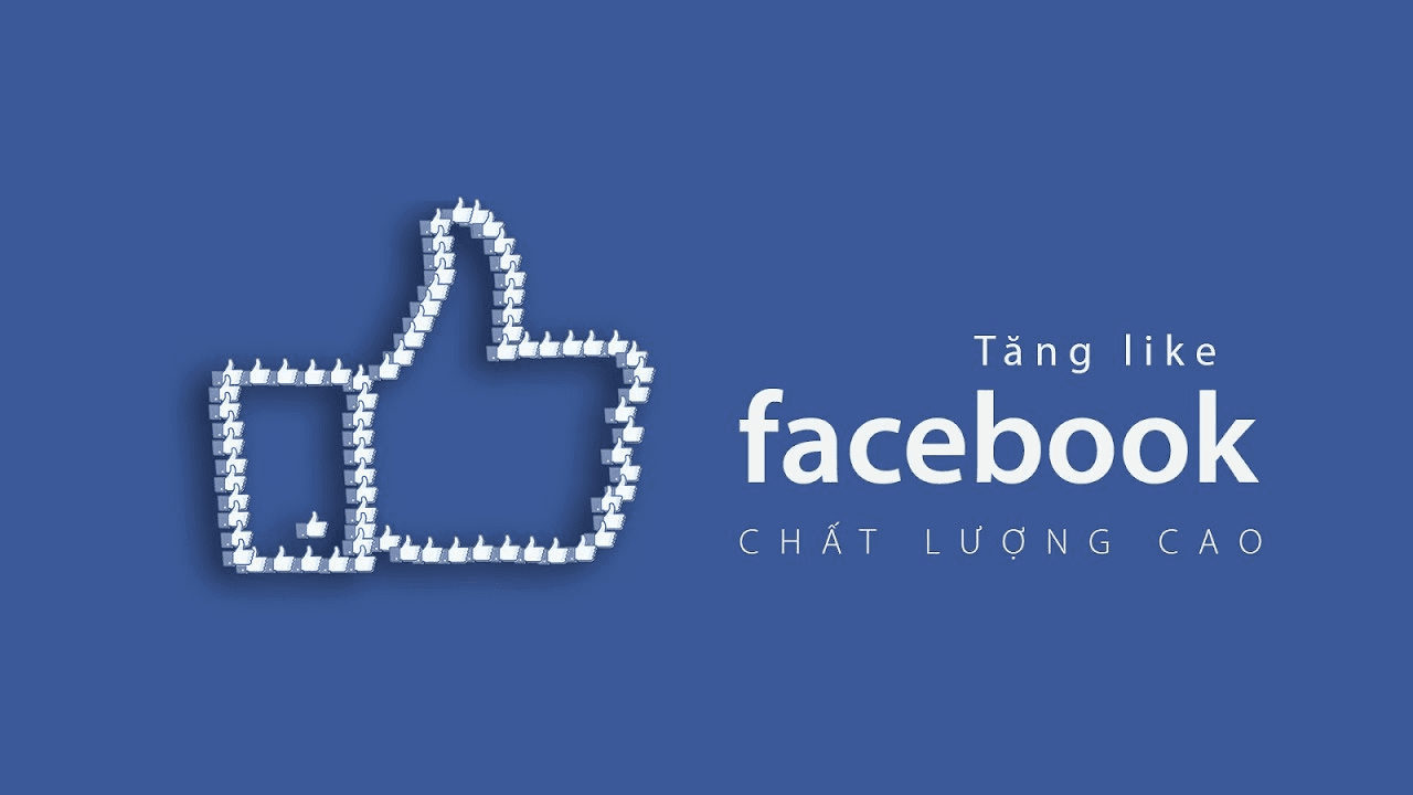 Dịch Vụ Tăng Lượt Thích Facebook Uy Tín - Chất Lượng - An Toàn Nhất Hiện Nay