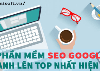 Phần Mềm SEO Google Nhanh Lên Top Nhất Hiện Nay