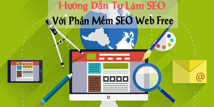 Hướng Dẫn Tự Làm SEO Với Phần Mềm SEO Web Free