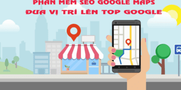 Phần Mềm SEO Google Maps Đưa Vị Trí Lên Top Google