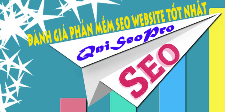 Đánh Giá Phần Mềm SEO Website Tốt Nhất QniSeoPro