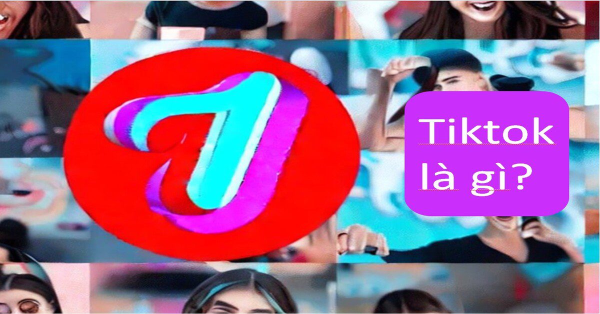 Tiktok là gì?