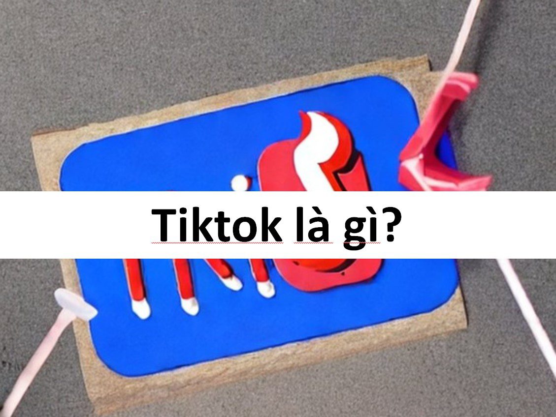 Tiktok là gì? - Phần mềm upload auto Tiktok