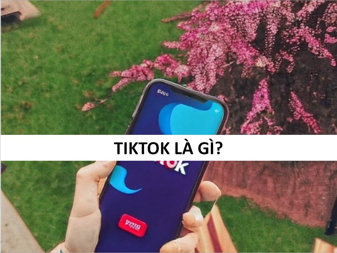 Tiktok là gì?