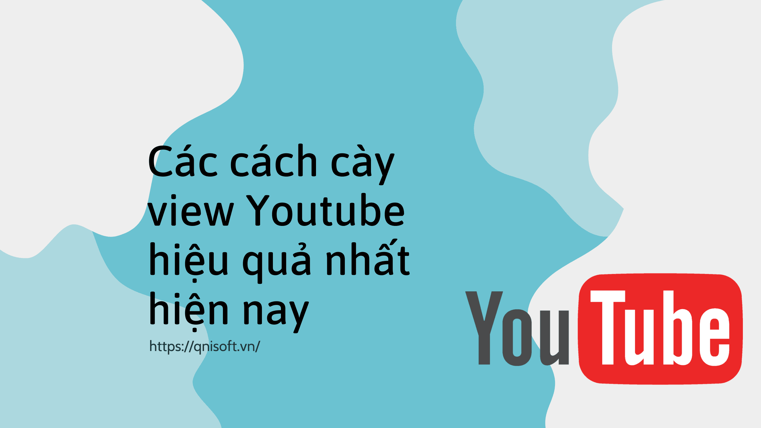 Các cách cày view Youtube hiệu quả nhất hiện nay