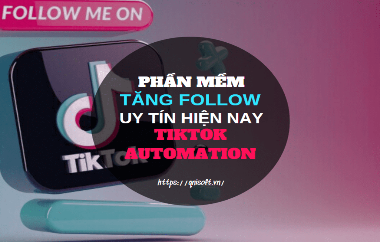 cách tăng follow tiktok bằng phần mềm