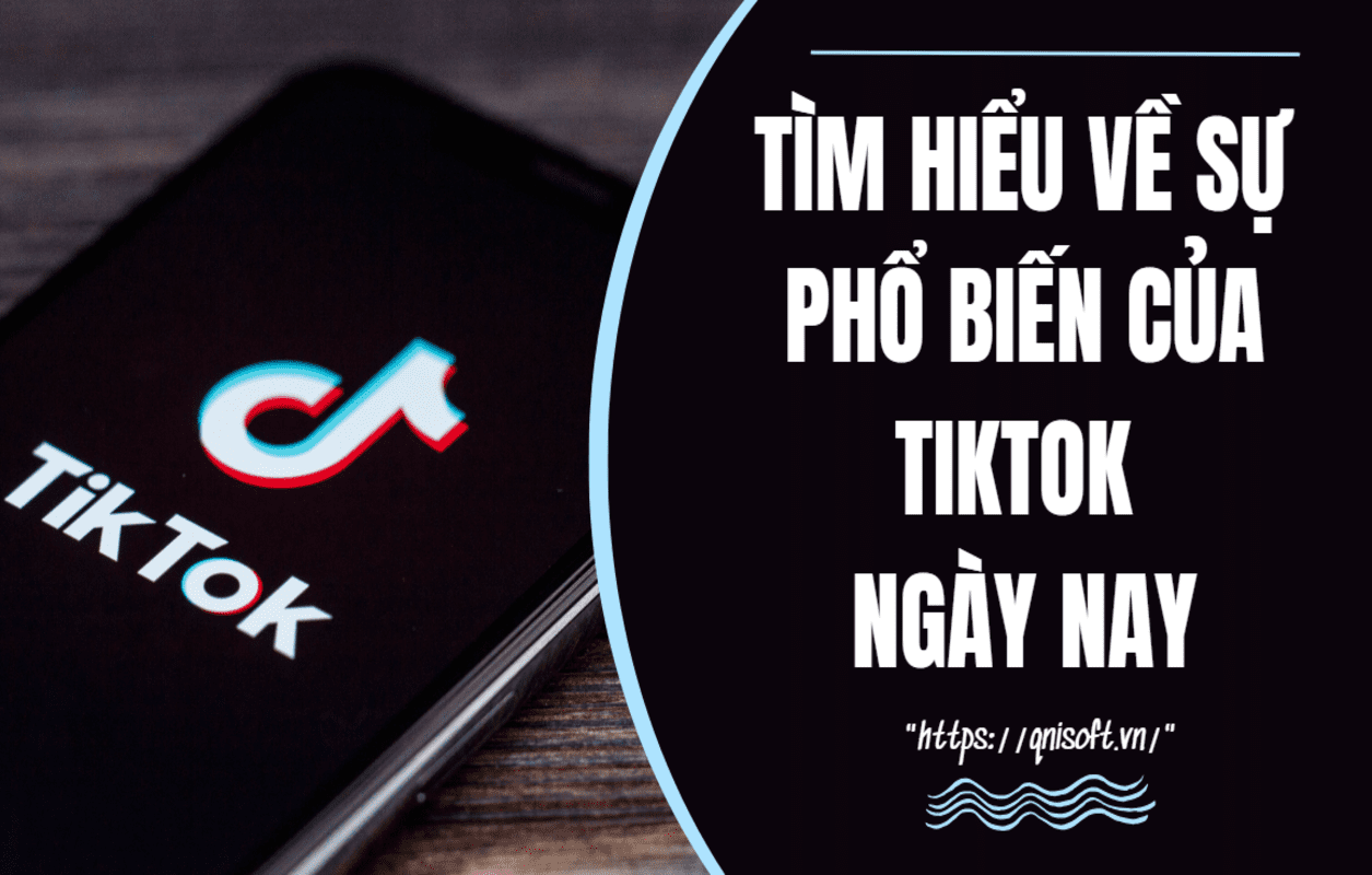 sự phổ biến của tiktok ngày nay