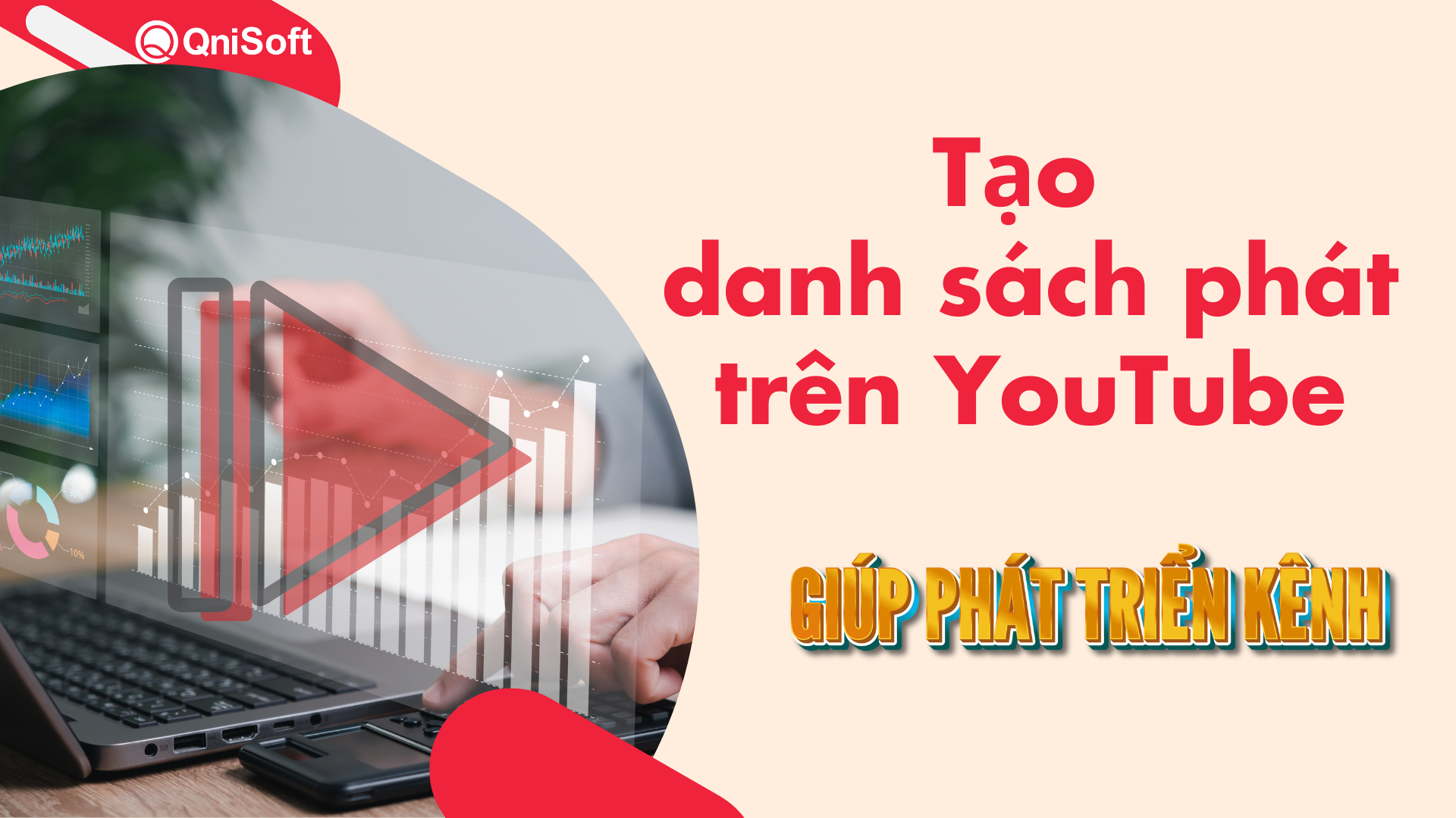 Tạo danh sách phát trên YouTube giúp kênh phát triển hơn