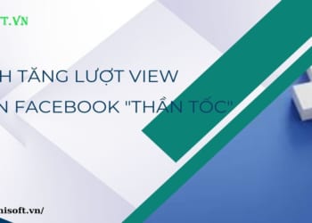 Cách tăng lượt view trên Facebook "thần tốc"