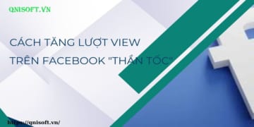 Cách tăng lượt view trên Facebook "thần tốc"