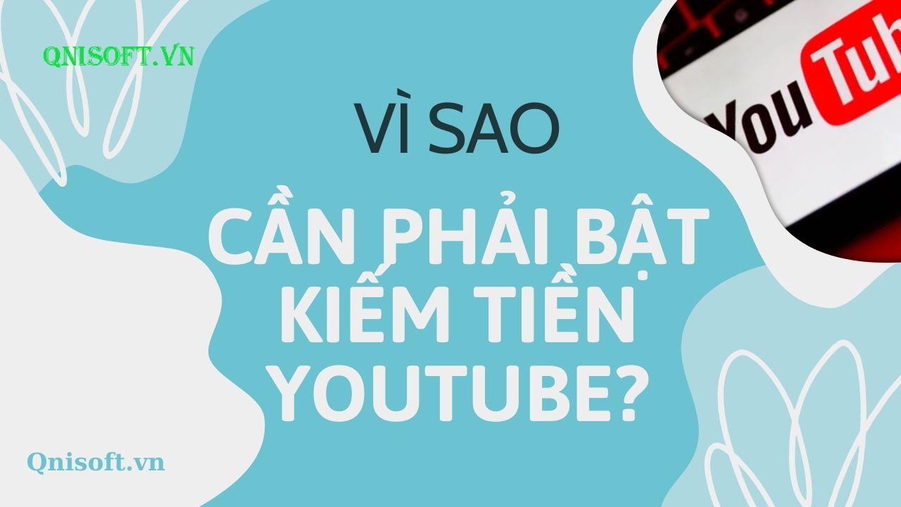 Vì sao cần phải bật kiếm tiền Youtubbe?