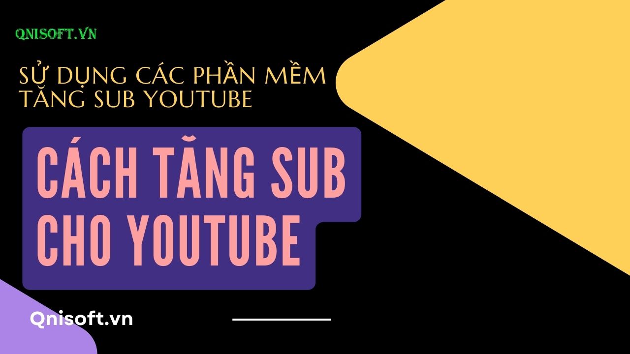 Sử dụng phần mềm tăng sub Youtube