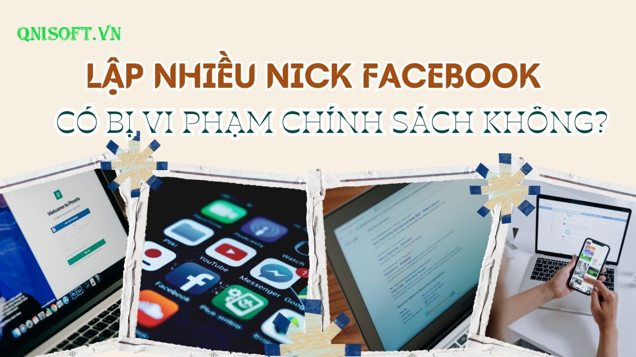 Lập nhiều nick Facebook có vi phạm chính sách không? Cách lập nhiều nick Facebook