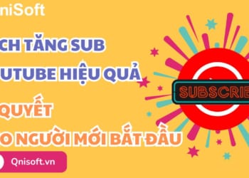 Cách tăng sub Youtube hiệu quả - Bí quyết cho người mới bắt đầu