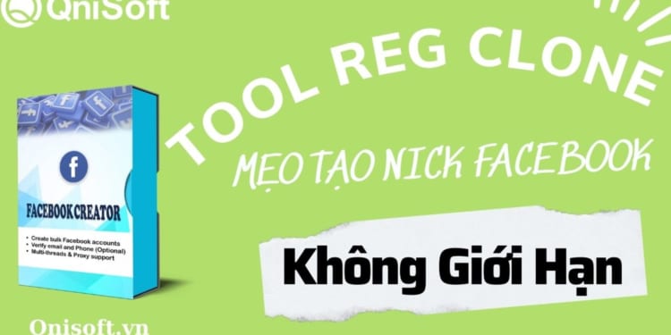 Tool reg clone -Mẹo tạo nick Facebook không giới hạn