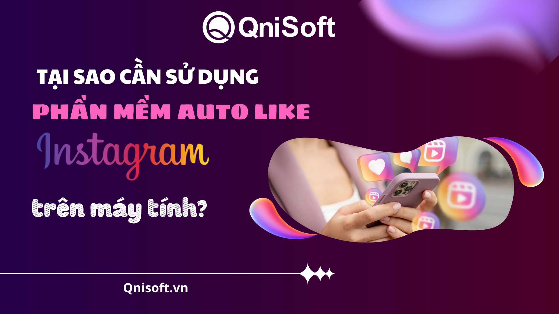 Tại sao nên sử dụng phần mềm auto like Instagram trên máy tính?