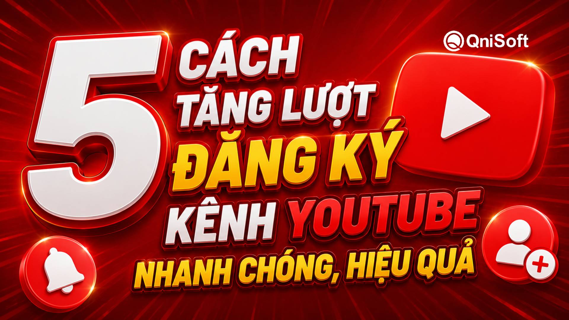 5 cách tăng lượt đăng ký kênh Youtube nhanh chóng hiệu quả