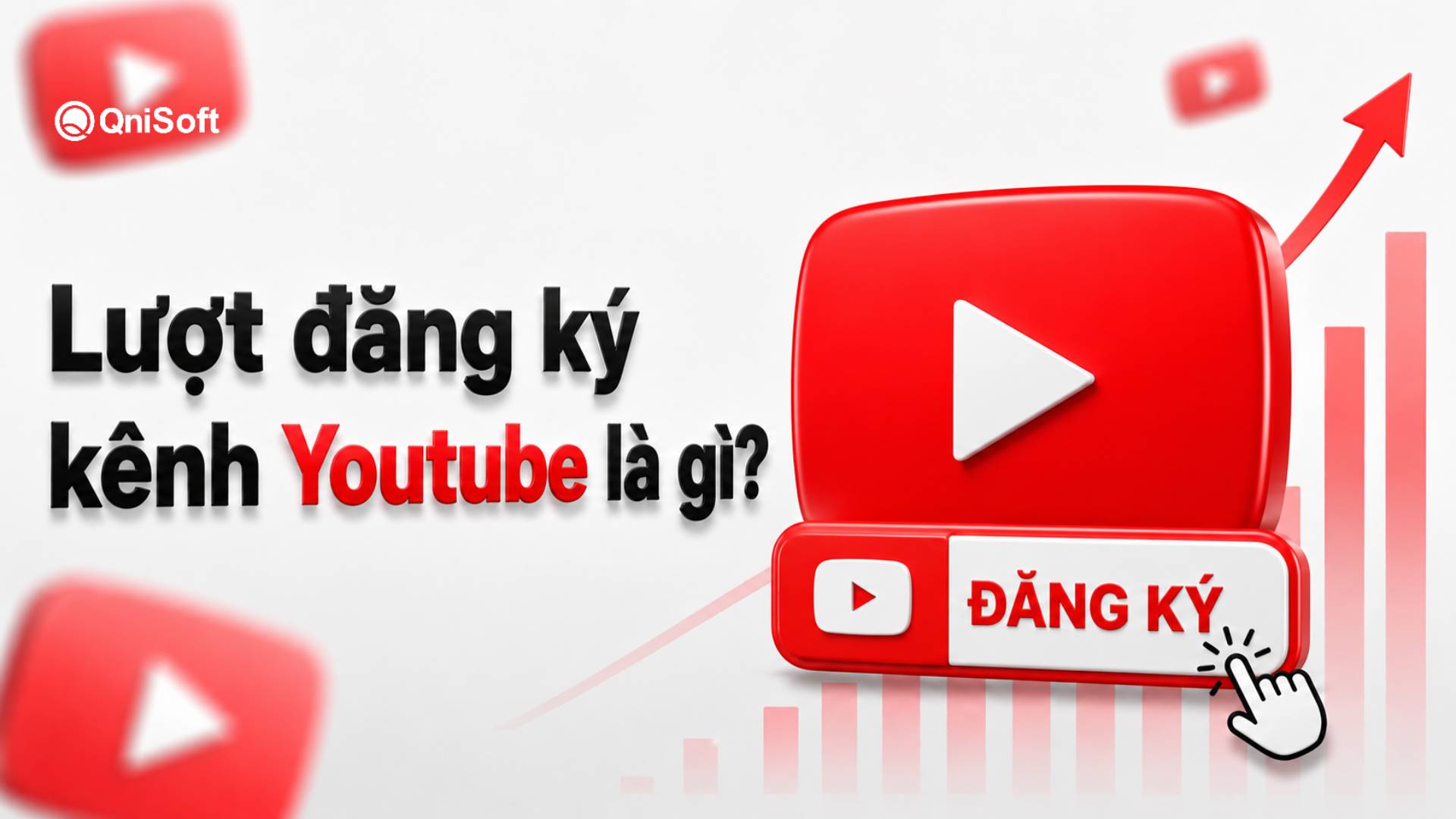 Lượt đăng ký kênh Youtube là gì?